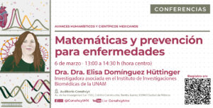 Ciclo de conferencias “Avances Humanísticos y Científicos Mexicanos” Conferencia “Matemáticas y prevención de enfermedades"