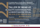 Taller de manejo de equipo audiovisual para la investigación social.