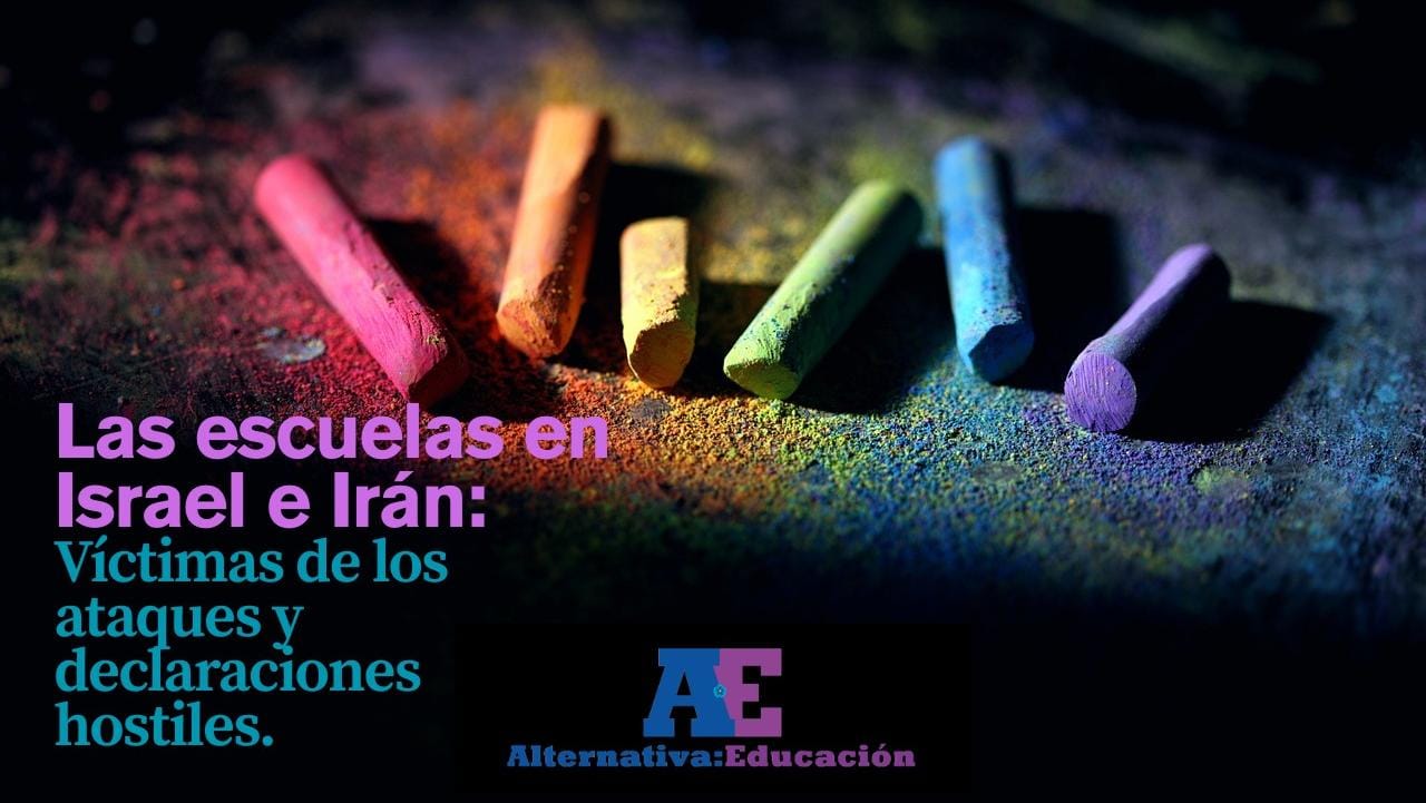 LAS ESCUELAS EN ISRAEL E IRÁN: VÍCTIMAS DE LOS ATAQUES Y DECLARACIONES HOSTILES